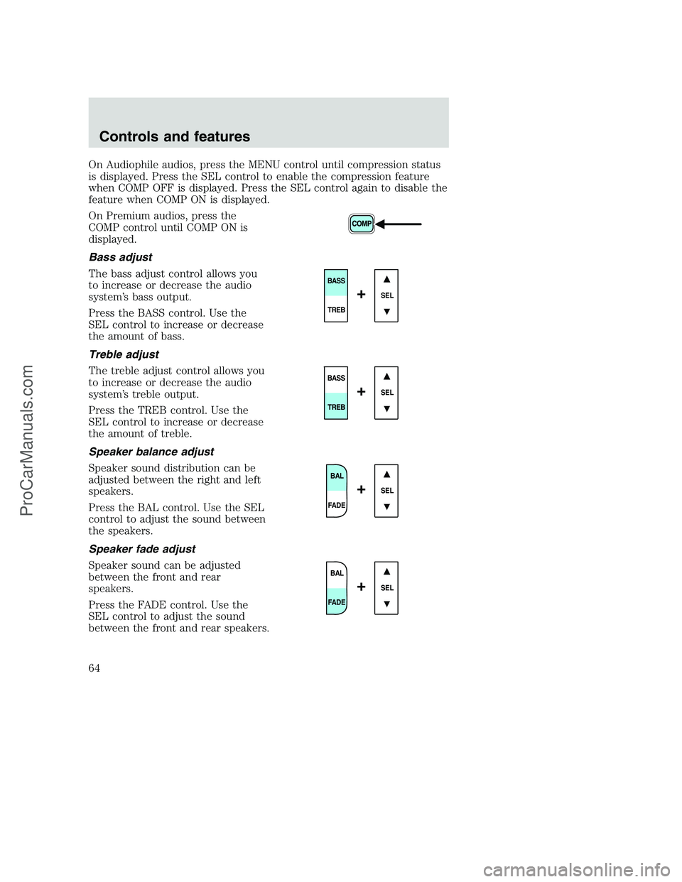 FORD F350 2001 Repair Manual On Audiophile audios, press the MENU control until compression status
is displayed. Press the SEL control to enable the compression feature
when COMP OFF is displayed. Press the SEL control again to d FORD F350 2001 Repair Manual On Audiophile audios, press the MENU control until compression status
is displayed. Press the SEL control to enable the compression feature
when COMP OFF is displayed. Press the SEL control again to d