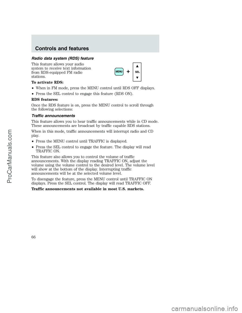 FORD F350 2001 Repair Manual Radio data system (RDS) feature
This feature allows your audio
system to receive text information
from RDS-equipped FM radio
stations.
To activate RDS:
•When in FM mode, press the MENU control until FORD F350 2001 Repair Manual Radio data system (RDS) feature
This feature allows your audio
system to receive text information
from RDS-equipped FM radio
stations.
To activate RDS:
•When in FM mode, press the MENU control until