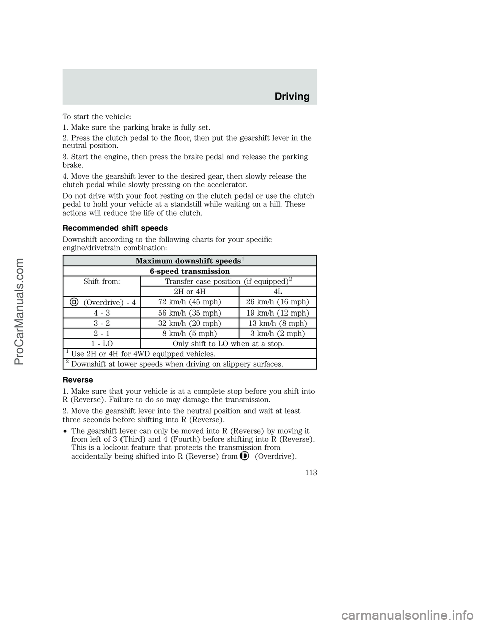 FORD F350 2002 Owners Manual To start the vehicle:
1. Make sure the parking brake is fully set.
2. Press the clutch pedal to the floor, then put the gearshift lever in the
neutral position.
3. Start the engine, then press the bra FORD F350 2002 Owners Manual To start the vehicle:
1. Make sure the parking brake is fully set.
2. Press the clutch pedal to the floor, then put the gearshift lever in the
neutral position.
3. Start the engine, then press the bra