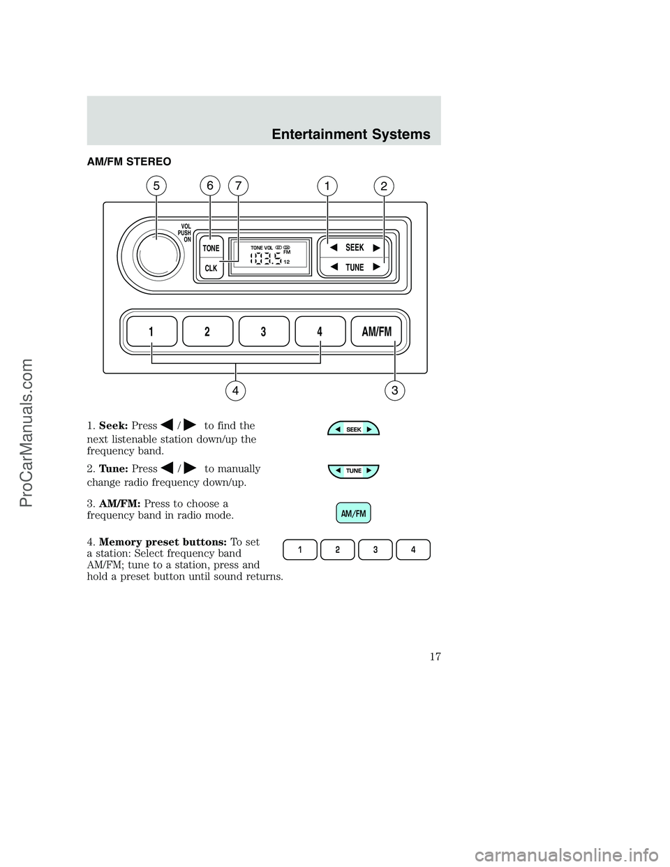 FORD F350 2002 Owners Manual AM/FM STEREO
1.Seek:Press
/to find the
next listenable station down/up the
frequency band.
2.Tune:Press
/to manually
change radio frequency down/up.
3.AM/FM:Press to choose a
frequency band in radio m FORD F350 2002 Owners Manual AM/FM STEREO
1.Seek:Press
/to find the
next listenable station down/up the
frequency band.
2.Tune:Press
/to manually
change radio frequency down/up.
3.AM/FM:Press to choose a
frequency band in radio m