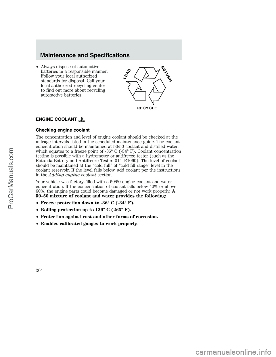 FORD F350 2002 Owners Manual •Always dispose of automotive
batteries in a responsible manner.
Follow your local authorized
standards for disposal. Call your
local authorized recycling center
to find out more about recycling
aut FORD F350 2002 Owners Manual •Always dispose of automotive
batteries in a responsible manner.
Follow your local authorized
standards for disposal. Call your
local authorized recycling center
to find out more about recycling
aut