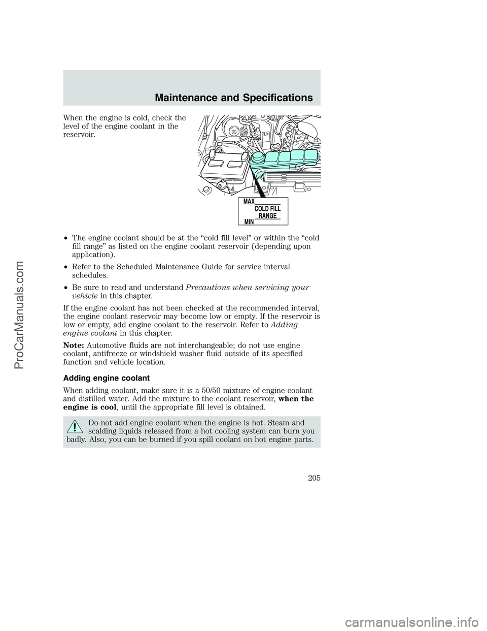 FORD F350 2002  Owners Manual When the engine is cold, check the
level of the engine coolant in the
reservoir.
•The engine coolant should be at the “cold fill level” or within the “cold
fill range” as listed on the engin