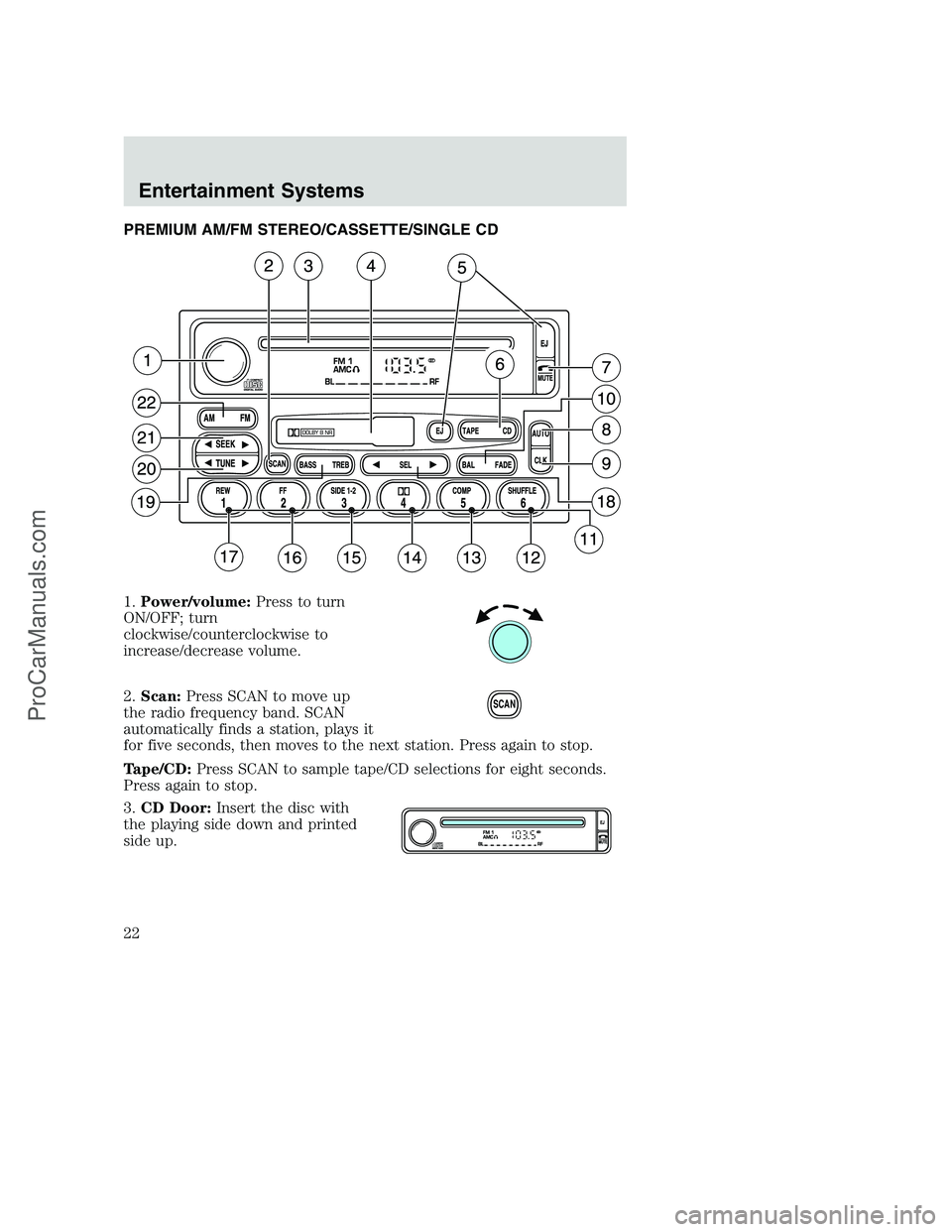 FORD F350 2002 Owners Manual PREMIUM AM/FM STEREO/CASSETTE/SINGLE CD
1.Power/volume:Press to turn
ON/OFF; turn
clockwise/counterclockwise to
increase/decrease volume.
2.Scan:Press SCAN to move up
the radio frequency band. SCAN
au FORD F350 2002 Owners Manual PREMIUM AM/FM STEREO/CASSETTE/SINGLE CD
1.Power/volume:Press to turn
ON/OFF; turn
clockwise/counterclockwise to
increase/decrease volume.
2.Scan:Press SCAN to move up
the radio frequency band. SCAN
au