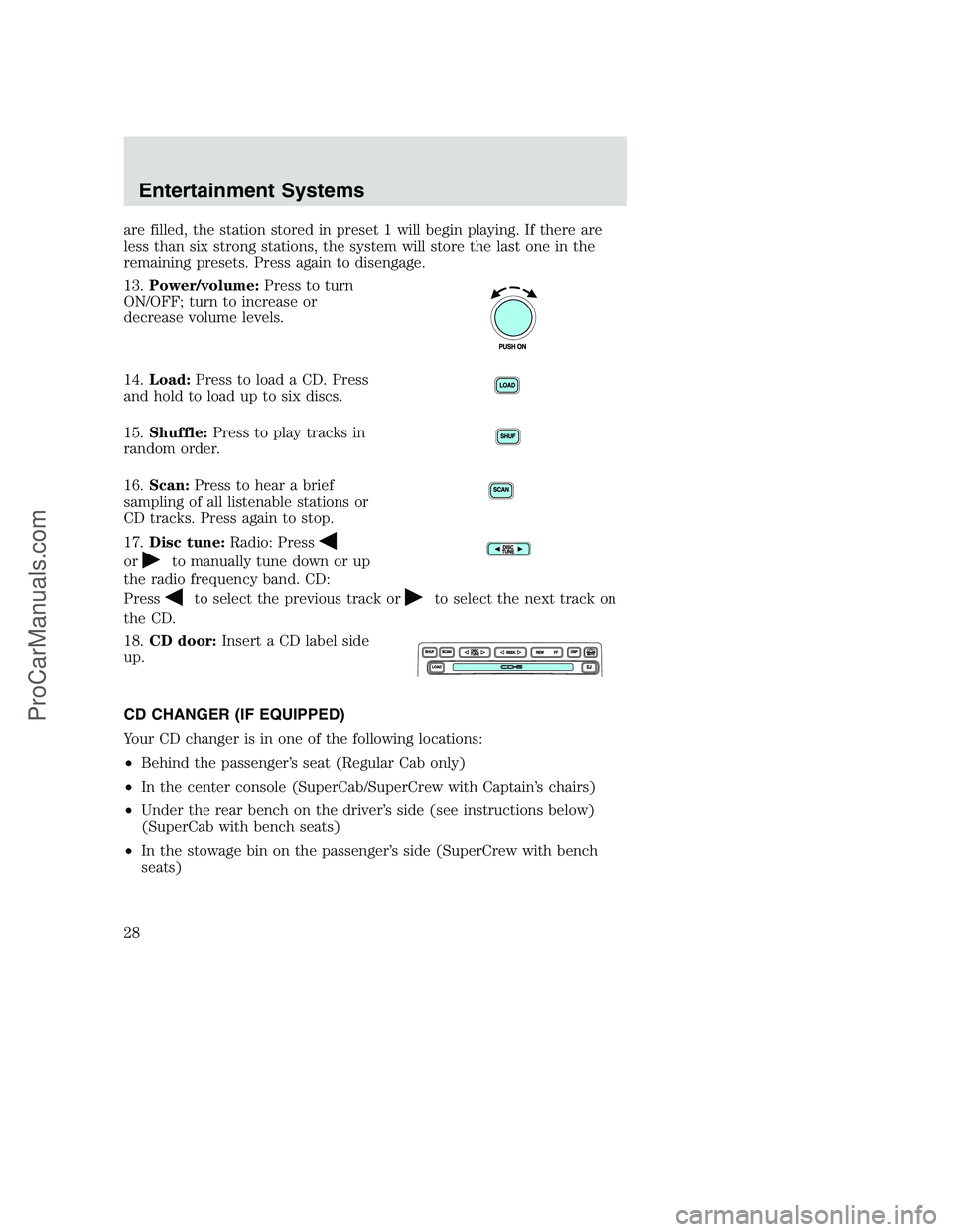 FORD F350 2002 Owners Manual are filled, the station stored in preset 1 will begin playing. If there are
less than six strong stations, the system will store the last one in the
remaining presets. Press again to disengage.
13.Pow FORD F350 2002 Owners Manual are filled, the station stored in preset 1 will begin playing. If there are
less than six strong stations, the system will store the last one in the
remaining presets. Press again to disengage.
13.Pow