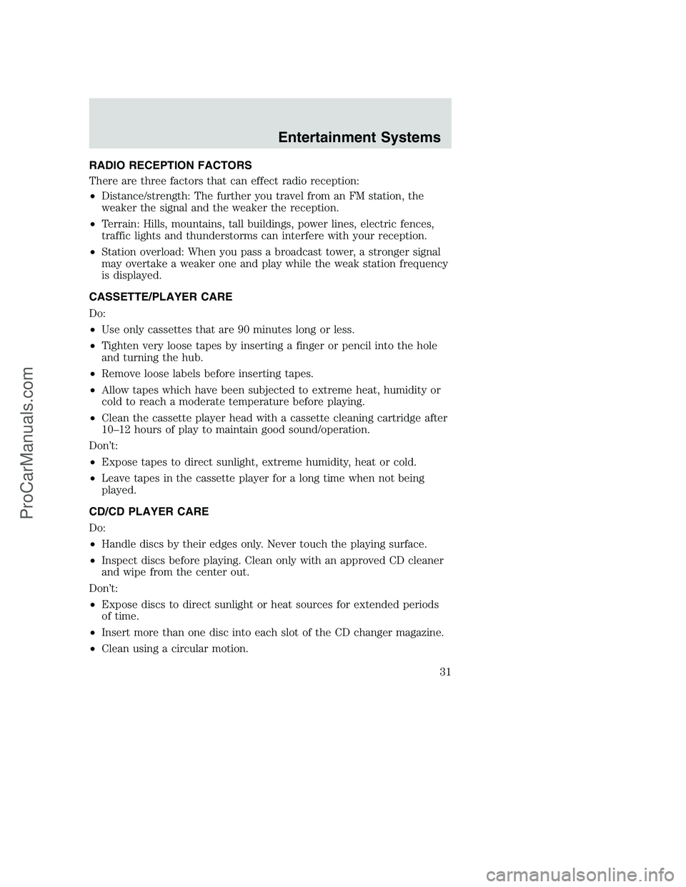 FORD F350 2002 Owners Manual RADIO RECEPTION FACTORS
There are three factors that can effect radio reception:
•Distance/strength: The further you travel from an FM station, the
weaker the signal and the weaker the reception.
FORD F350 2002 Owners Manual RADIO RECEPTION FACTORS
There are three factors that can effect radio reception:
•Distance/strength: The further you travel from an FM station, the
weaker the signal and the weaker the reception.
