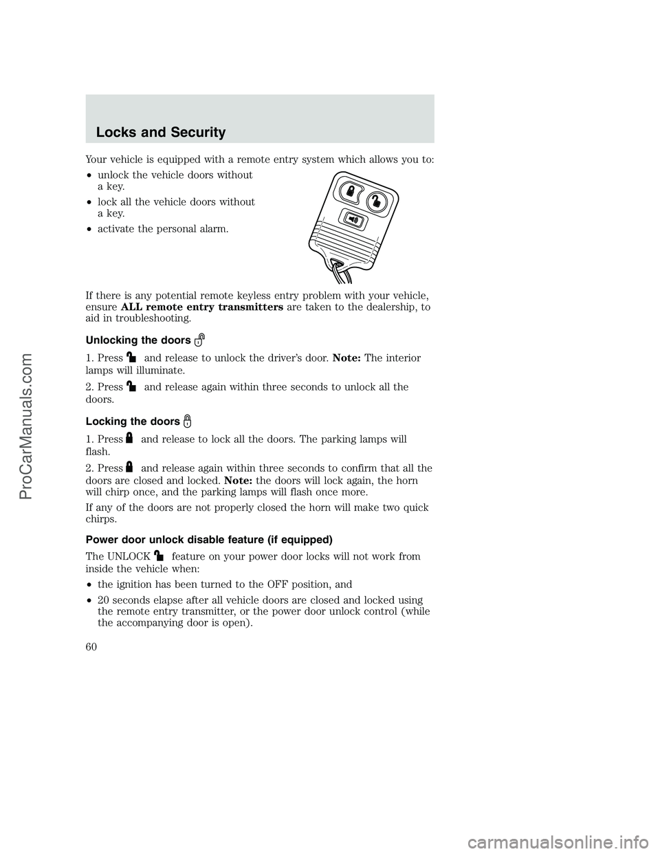 FORD F350 2002 Owners Manual Your vehicle is equipped with a remote entry system which allows you to:
•unlock the vehicle doors without
a key.
•lock all the vehicle doors without
a key.
•activate the personal alarm.
If ther FORD F350 2002 Owners Manual Your vehicle is equipped with a remote entry system which allows you to:
•unlock the vehicle doors without
a key.
•lock all the vehicle doors without
a key.
•activate the personal alarm.
If ther