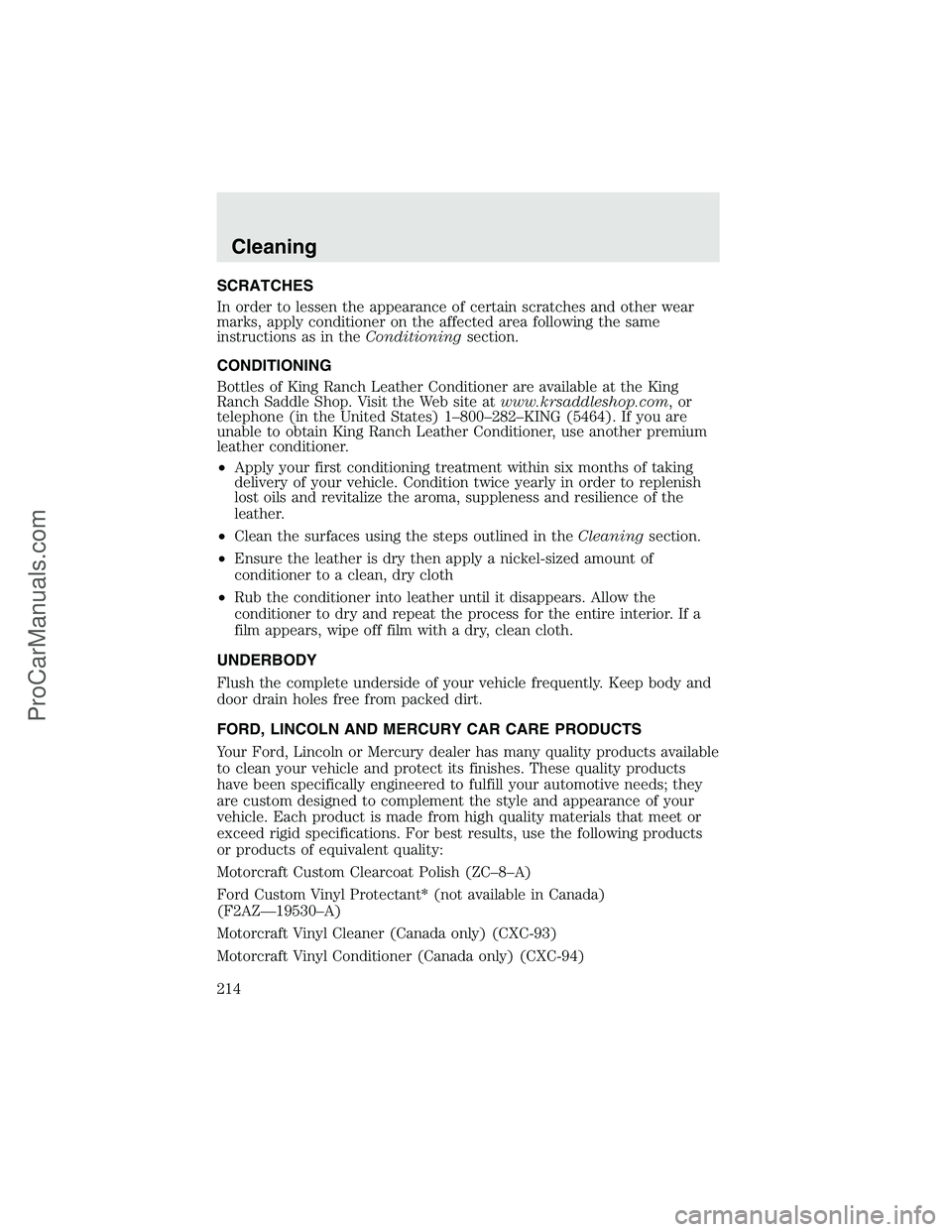 FORD F350 2003  Owners Manual SCRATCHES
In order to lessen the appearance of certain scratches and other wear
marks, apply conditioner on the affected area following the same
instructions as in theConditioningsection.
CONDITIONING