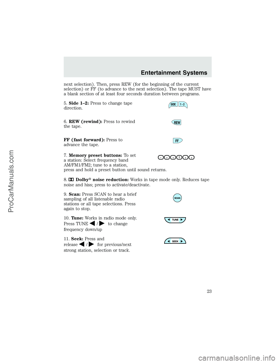 FORD F350 2003 Owners Manual next selection). Then, press REW (for the beginning of the current
selection) or FF (to advance to the next selection). The tape MUST have
a blank section of at least four seconds duration between pro