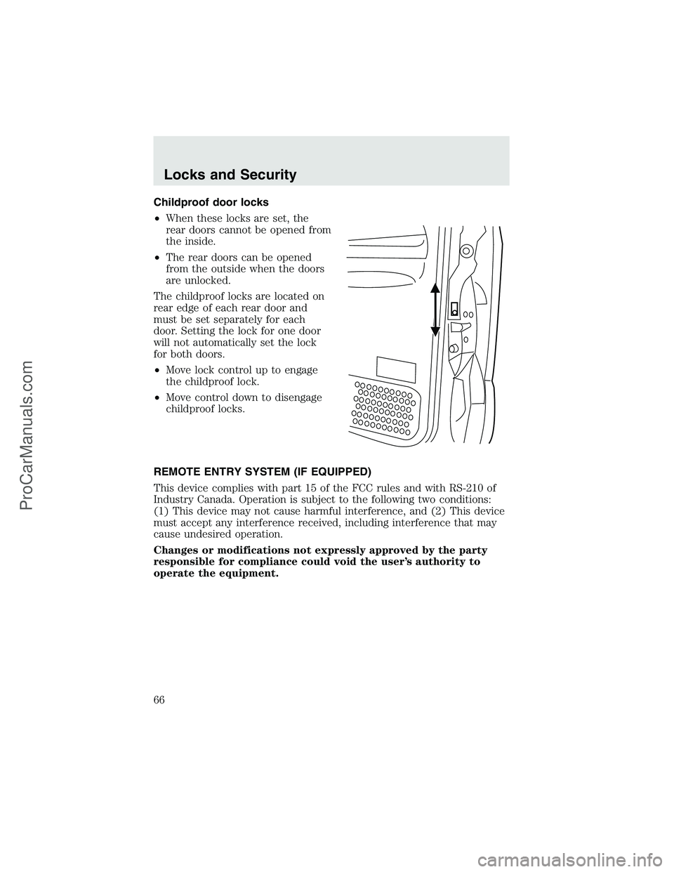 FORD F350 2003 Repair Manual Childproof door locks
•When these locks are set, the
rear doors cannot be opened from
the inside.
•The rear doors can be opened
from the outside when the doors
are unlocked.
The childproof locks a FORD F350 2003 Repair Manual Childproof door locks
•When these locks are set, the
rear doors cannot be opened from
the inside.
•The rear doors can be opened
from the outside when the doors
are unlocked.
The childproof locks a