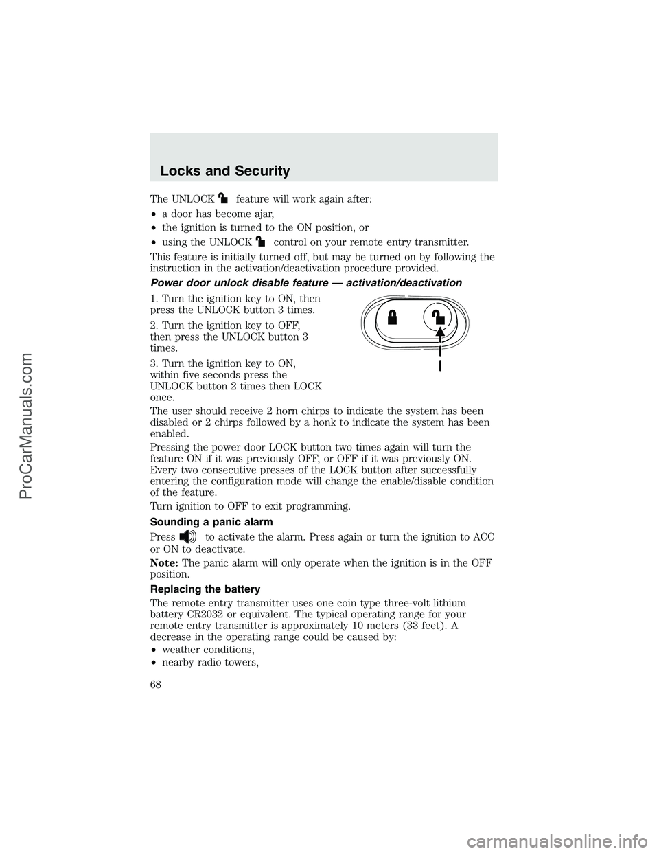 FORD F350 2003 Repair Manual The UNLOCKfeature will work again after:
•a door has become ajar,
•the ignition is turned to the ON position, or
•using the UNLOCK
control on your remote entry transmitter.
This feature is initi FORD F350 2003 Repair Manual The UNLOCKfeature will work again after:
•a door has become ajar,
•the ignition is turned to the ON position, or
•using the UNLOCK
control on your remote entry transmitter.
This feature is initi