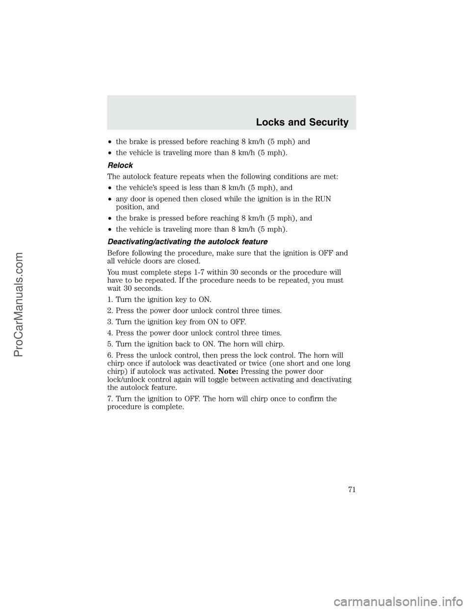 FORD F350 2003 Manual PDF •the brake is pressed before reaching 8 km/h (5 mph) and
•the vehicle is traveling more than 8 km/h (5 mph).
Relock
The autolock feature repeats when the following conditions are met:
•the vehic FORD F350 2003 Manual PDF •the brake is pressed before reaching 8 km/h (5 mph) and
•the vehicle is traveling more than 8 km/h (5 mph).
Relock
The autolock feature repeats when the following conditions are met:
•the vehic