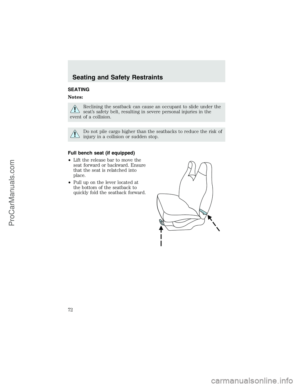 FORD F350 2003 Manual PDF SEATING
Notes:
Reclining the seatback can cause an occupant to slide under the
seat’s safety belt, resulting in severe personal injuries in the
event of a collision.
Do not pile cargo higher than th FORD F350 2003 Manual PDF SEATING
Notes:
Reclining the seatback can cause an occupant to slide under the
seat’s safety belt, resulting in severe personal injuries in the
event of a collision.
Do not pile cargo higher than th