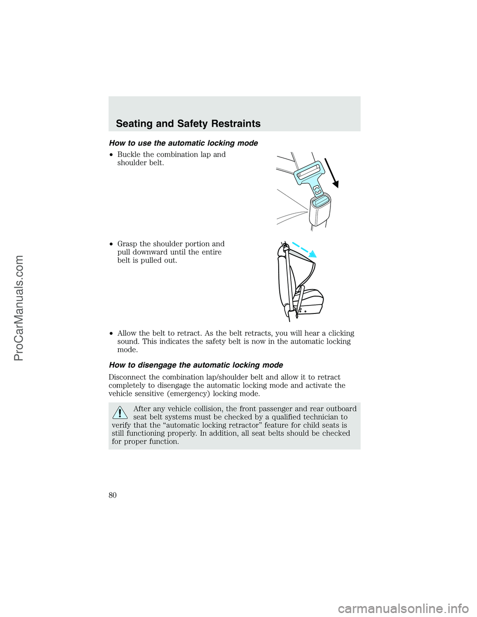 FORD F350 2003 Manual PDF How to use the automatic locking mode
•Buckle the combination lap and
shoulder belt.
•Grasp the shoulder portion and
pull downward until the entire
belt is pulled out.
•Allow the belt to retract FORD F350 2003 Manual PDF How to use the automatic locking mode
•Buckle the combination lap and
shoulder belt.
•Grasp the shoulder portion and
pull downward until the entire
belt is pulled out.
•Allow the belt to retract