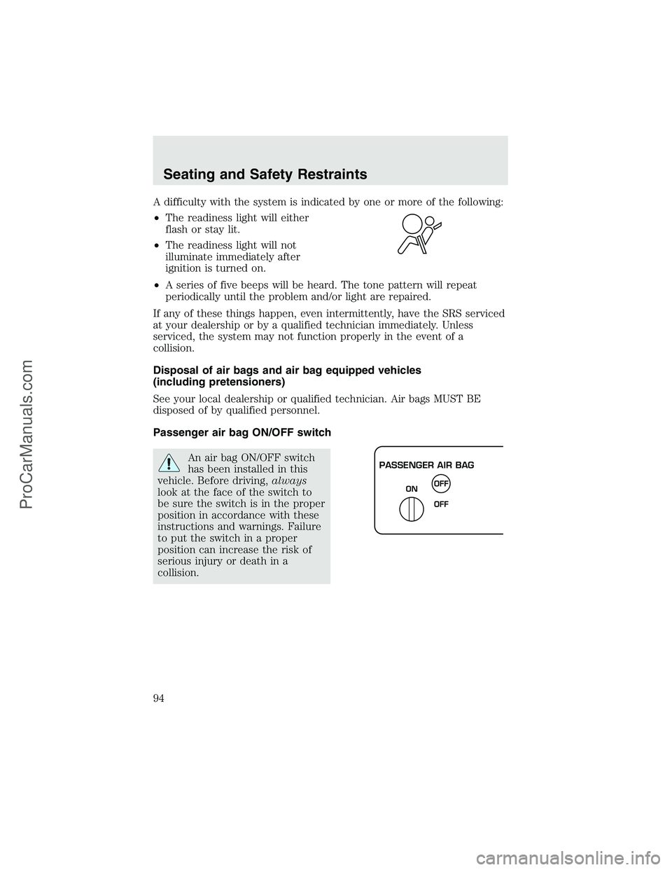 FORD F350 2003 Owners Manual A difficulty with the system is indicated by one or more of the following:
•The readiness light will either
flash or stay lit.
•The readiness light will not
illuminate immediately after
ignition i FORD F350 2003 Owners Manual A difficulty with the system is indicated by one or more of the following:
•The readiness light will either
flash or stay lit.
•The readiness light will not
illuminate immediately after
ignition i