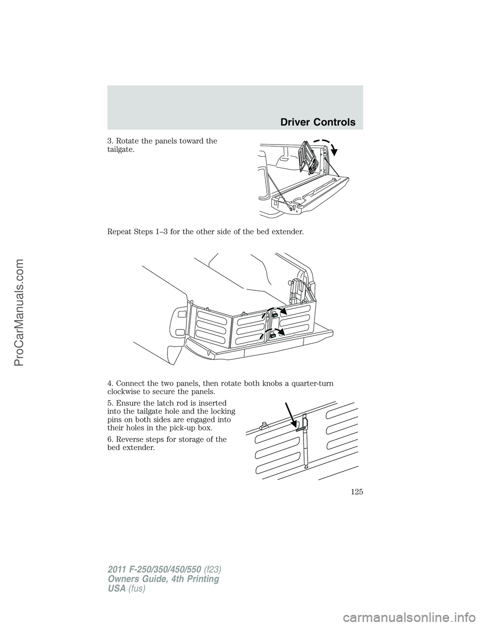 FORD F350 2011  Owners Manual 3. Rotate the panels toward the
tailgate.
Repeat Steps 1–3 for the other side of the bed extender.
4. Connect the two panels, then rotate both knobs a quarter-turn
clockwise to secure the panels.
5.