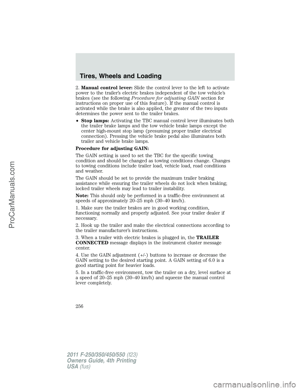 FORD F350 2011 Owners Manual 2.Manual control lever:Slide the control lever to the left to activate
power to the trailer’s electric brakes independent of the tow vehicle’s
brakes (see the followingProcedure for adjusting GAIN FORD F350 2011 Owners Manual 2.Manual control lever:Slide the control lever to the left to activate
power to the trailer’s electric brakes independent of the tow vehicle’s
brakes (see the followingProcedure for adjusting GAIN