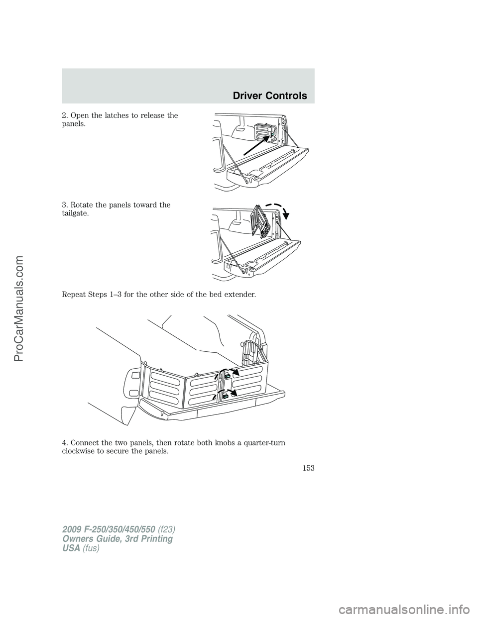 FORD F350 2009 Owners Manual 2. Open the latches to release the
panels.
3. Rotate the panels toward the
tailgate.
Repeat Steps 1–3 for the other side of the bed extender.
4. Connect the two panels, then rotate both knobs a quar FORD F350 2009 Owners Manual 2. Open the latches to release the
panels.
3. Rotate the panels toward the
tailgate.
Repeat Steps 1–3 for the other side of the bed extender.
4. Connect the two panels, then rotate both knobs a quar