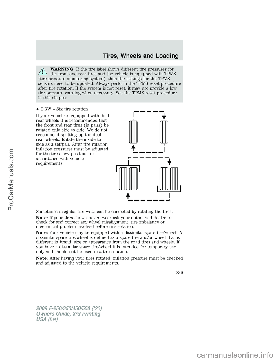 FORD F350 2009 Owners Manual WARNING:If the tire label shows different tire pressures for
the front and rear tires and the vehicle is equipped with TPMS
(tire pressure monitoring system), then the settings for the TPMS
sensors ne FORD F350 2009 Owners Manual WARNING:If the tire label shows different tire pressures for
the front and rear tires and the vehicle is equipped with TPMS
(tire pressure monitoring system), then the settings for the TPMS
sensors ne