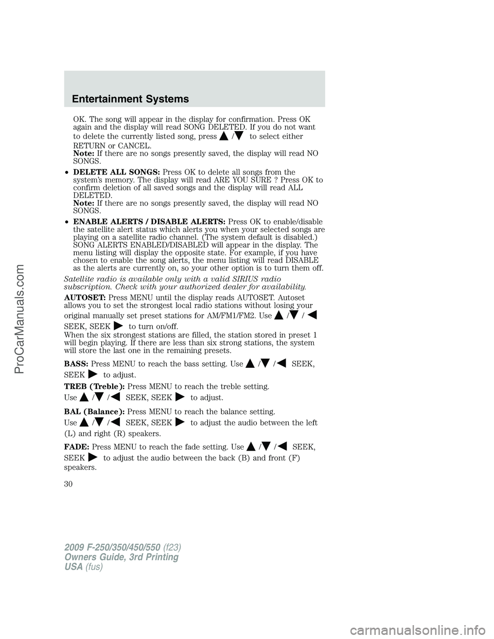 FORD F350 2009 Owners Manual OK. The song will appear in the display for confirmation. Press OK
again and the display will read SONG DELETED. If you do not want
to delete the currently listed song, press
/to select either
RETURN 