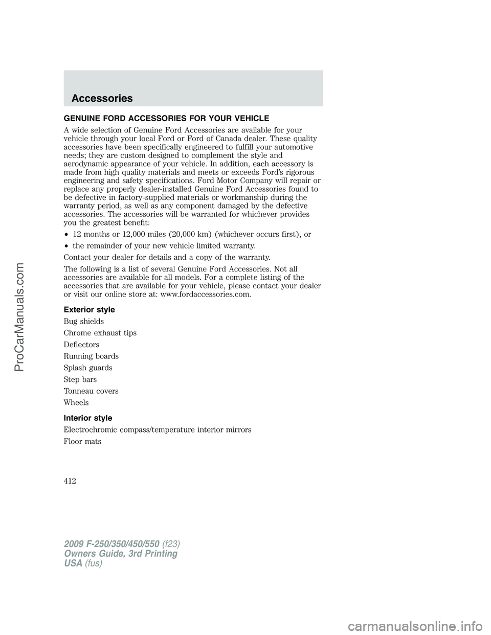 FORD F350 2009  Owners Manual GENUINE FORD ACCESSORIES FOR YOUR VEHICLE
A wide selection of Genuine Ford Accessories are available for your
vehicle through your local Ford or Ford of Canada dealer. These quality
accessories have b