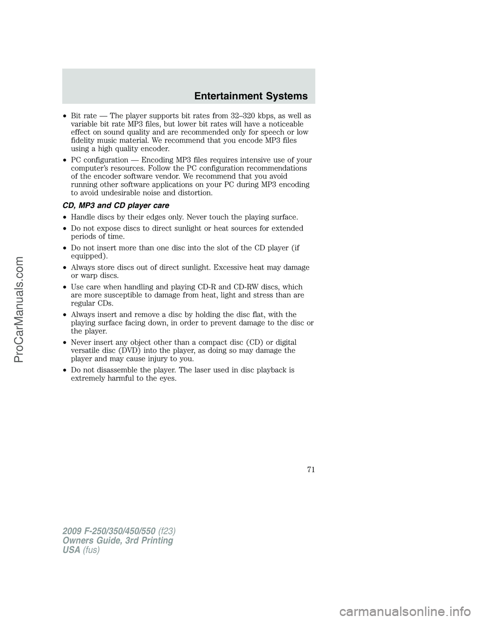 FORD F350 2009 Manual PDF •Bit rate — The player supports bit rates from 32–320 kbps, as well as
variable bit rate MP3 files, but lower bit rates will have a noticeable
effect on sound quality and are recommended only fo