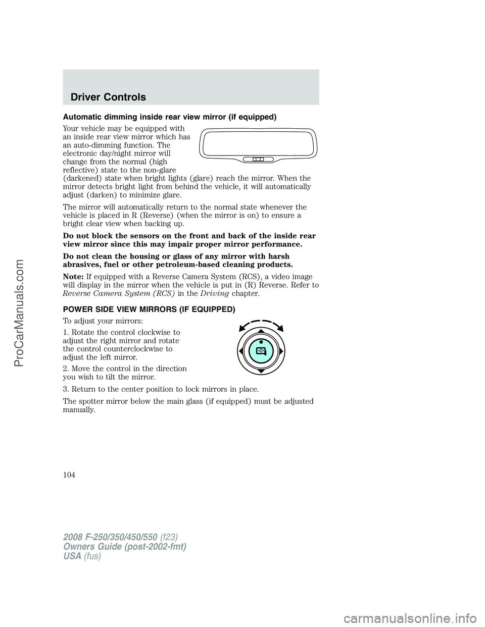 FORD F350 2008 Owners Manual Automatic dimming inside rear view mirror (if equipped)
Your vehicle may be equipped with
an inside rear view mirror which has
an auto-dimming function. The
electronic day/night mirror will
change fro FORD F350 2008 Owners Manual Automatic dimming inside rear view mirror (if equipped)
Your vehicle may be equipped with
an inside rear view mirror which has
an auto-dimming function. The
electronic day/night mirror will
change fro
