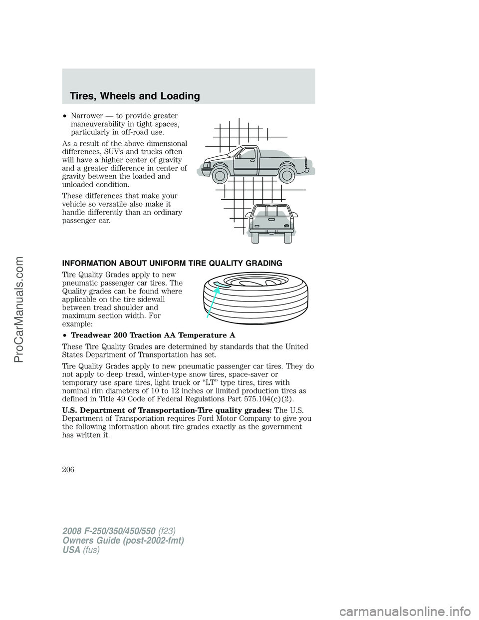 FORD F350 2008 Owners Manual •Narrower — to provide greater
maneuverability in tight spaces,
particularly in off-road use.
As a result of the above dimensional
differences, SUV’s and trucks often
will have a higher center o FORD F350 2008 Owners Manual •Narrower — to provide greater
maneuverability in tight spaces,
particularly in off-road use.
As a result of the above dimensional
differences, SUV’s and trucks often
will have a higher center o