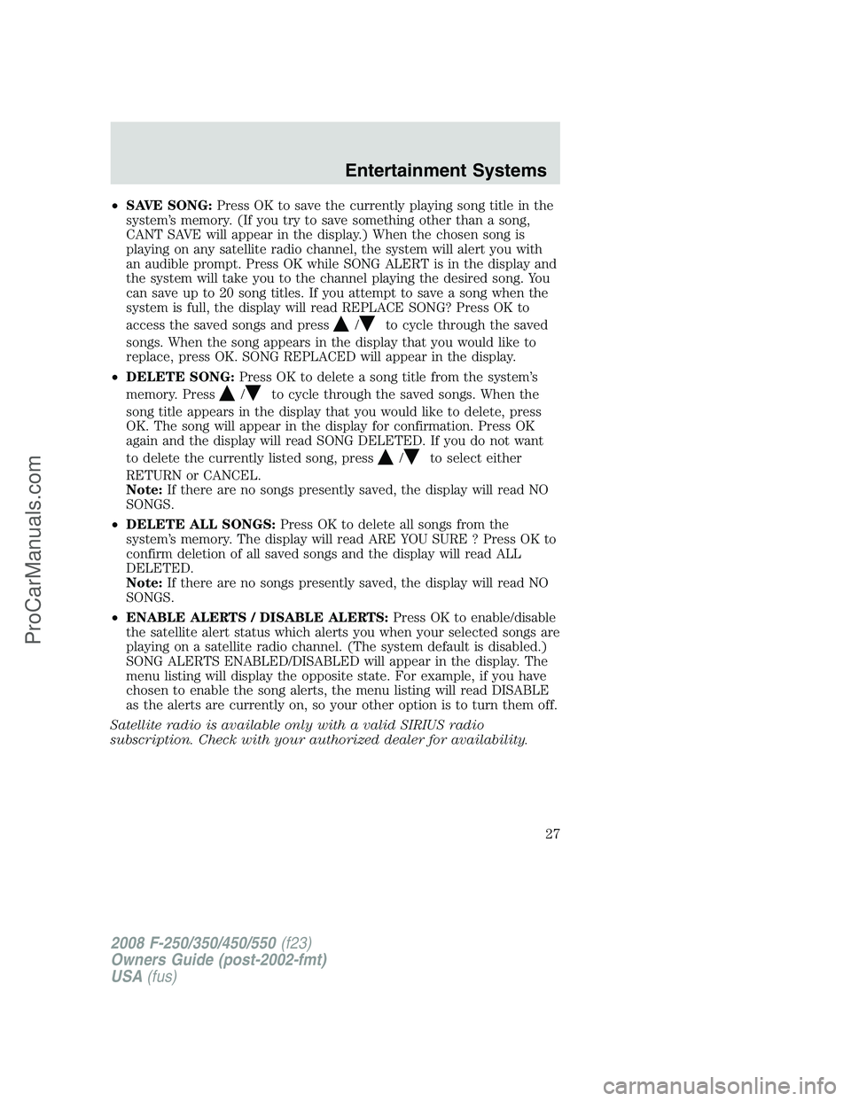 FORD F350 2008 Owners Manual •SAVE SONG:Press OK to save the currently playing song title in the
system’s memory. (If you try to save something other than a song,
CANT SAVE will appear in the display.) When the chosen song is FORD F350 2008 Owners Manual •SAVE SONG:Press OK to save the currently playing song title in the
system’s memory. (If you try to save something other than a song,
CANT SAVE will appear in the display.) When the chosen song is