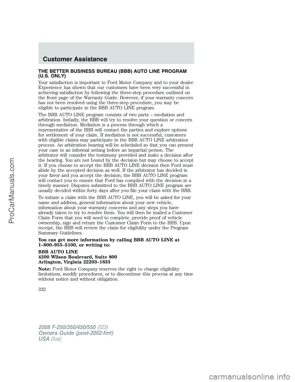 FORD F350 2008 Owners Manual THE BETTER BUSINESS BUREAU (BBB) AUTO LINE PROGRAM
(U.S. ONLY)
Your satisfaction is important to Ford Motor Company and to your dealer.
Experience has shown that our customers have been very successfu FORD F350 2008 Owners Manual THE BETTER BUSINESS BUREAU (BBB) AUTO LINE PROGRAM
(U.S. ONLY)
Your satisfaction is important to Ford Motor Company and to your dealer.
Experience has shown that our customers have been very successfu