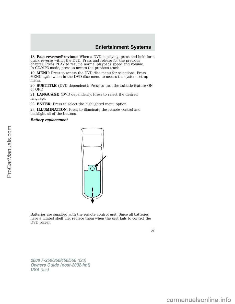 FORD F350 2008 Workshop Manual 18.Fast reverse/Previous:When a DVD is playing, press and hold for a
quick reverse within the DVD. Press and release for the previous
chapter. Press PLAY to resume normal playback speed and volume.
In