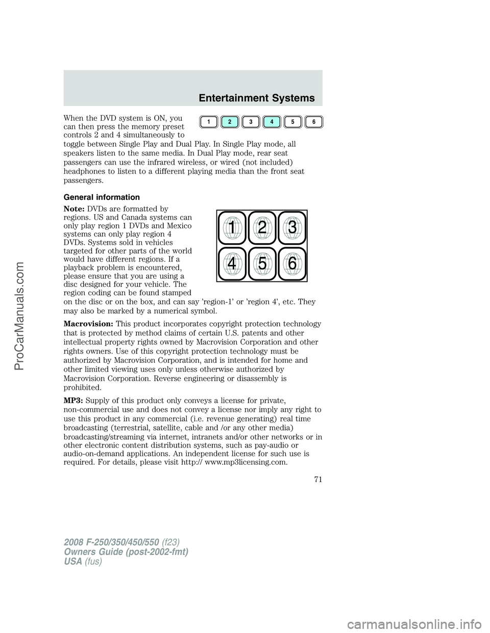 FORD F350 2008 Manual PDF When the DVD system is ON, you
can then press the memory preset
controls 2 and 4 simultaneously to
toggle between Single Play and Dual Play. In Single Play mode, all
speakers listen to the same media. FORD F350 2008 Manual PDF When the DVD system is ON, you
can then press the memory preset
controls 2 and 4 simultaneously to
toggle between Single Play and Dual Play. In Single Play mode, all
speakers listen to the same media.