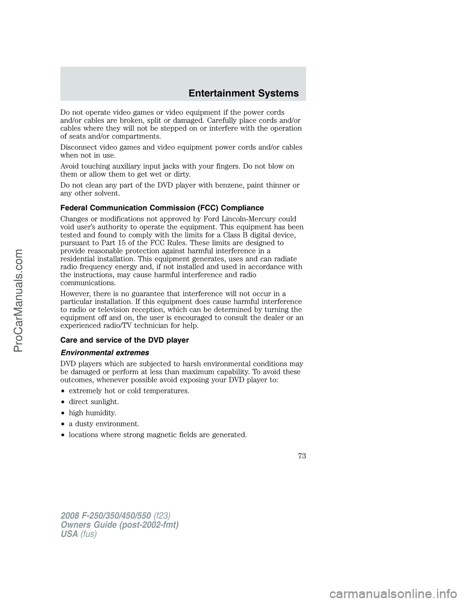 FORD F350 2008 Manual PDF Do not operate video games or video equipment if the power cords
and/or cables are broken, split or damaged. Carefully place cords and/or
cables where they will not be stepped on or interfere with the FORD F350 2008 Manual PDF Do not operate video games or video equipment if the power cords
and/or cables are broken, split or damaged. Carefully place cords and/or
cables where they will not be stepped on or interfere with the