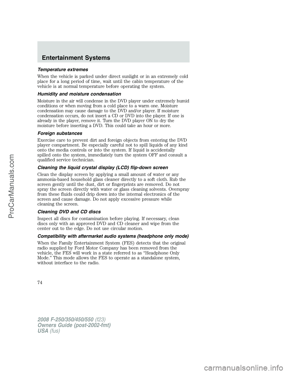 FORD F350 2008 Manual PDF Temperature extremes
When the vehicle is parked under direct sunlight or in an extremely cold
place for a long period of time, wait until the cabin temperature of the
vehicle is at normal temperature FORD F350 2008 Manual PDF Temperature extremes
When the vehicle is parked under direct sunlight or in an extremely cold
place for a long period of time, wait until the cabin temperature of the
vehicle is at normal temperature