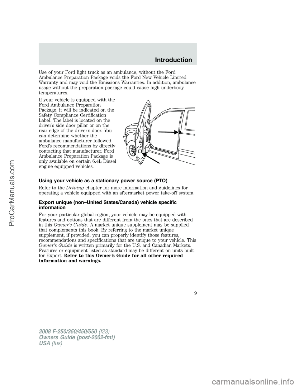 FORD F350 2008 Owners Manual Use of your Ford light truck as an ambulance, without the Ford
Ambulance Preparation Package voids the Ford New Vehicle Limited
Warranty and may void the Emissions Warranties. In addition, ambulance
u FORD F350 2008 Owners Manual Use of your Ford light truck as an ambulance, without the Ford
Ambulance Preparation Package voids the Ford New Vehicle Limited
Warranty and may void the Emissions Warranties. In addition, ambulance
u