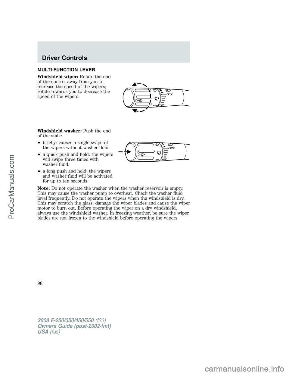 FORD F350 2008 Owners Manual MULTI-FUNCTION LEVER
Windshield wiper:Rotate the end
of the control away from you to
increase the speed of the wipers;
rotate towards you to decrease the
speed of the wipers.
Windshield washer:Push th FORD F350 2008 Owners Manual MULTI-FUNCTION LEVER
Windshield wiper:Rotate the end
of the control away from you to
increase the speed of the wipers;
rotate towards you to decrease the
speed of the wipers.
Windshield washer:Push th