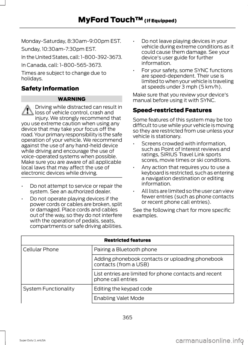FORD F450 2015 Owners Manual Monday-Saturday, 8:30am-9:00pm EST.
Sunday, 10:30am-7:30pm EST.
In the United States, call: 1-800-392-3673.
In Canada, call: 1-800-565-3673.
Times are subject to change due to
holidays.
Safety Informa FORD F450 2015 Owners Manual Monday-Saturday, 8:30am-9:00pm EST.
Sunday, 10:30am-7:30pm EST.
In the United States, call: 1-800-392-3673.
In Canada, call: 1-800-565-3673.
Times are subject to change due to
holidays.
Safety Informa