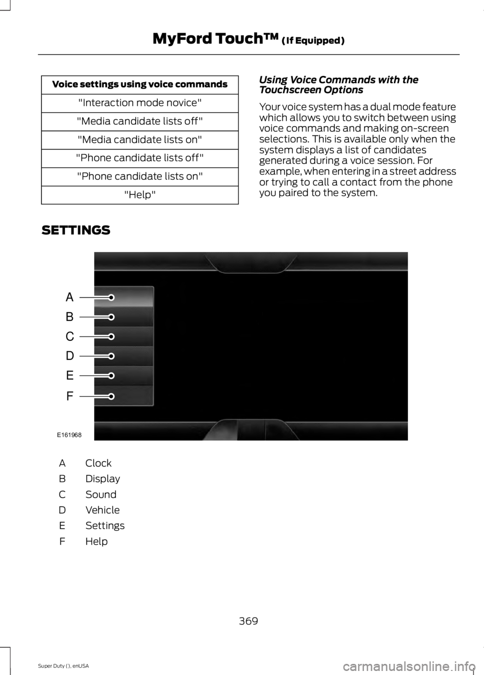 FORD F450 2015  Owners Manual Voice settings using voice commands
"Interaction mode novice"
"Media candidate lists off" "Media candidate lists on"
"Phone candidate lists off" "Phone candidate li