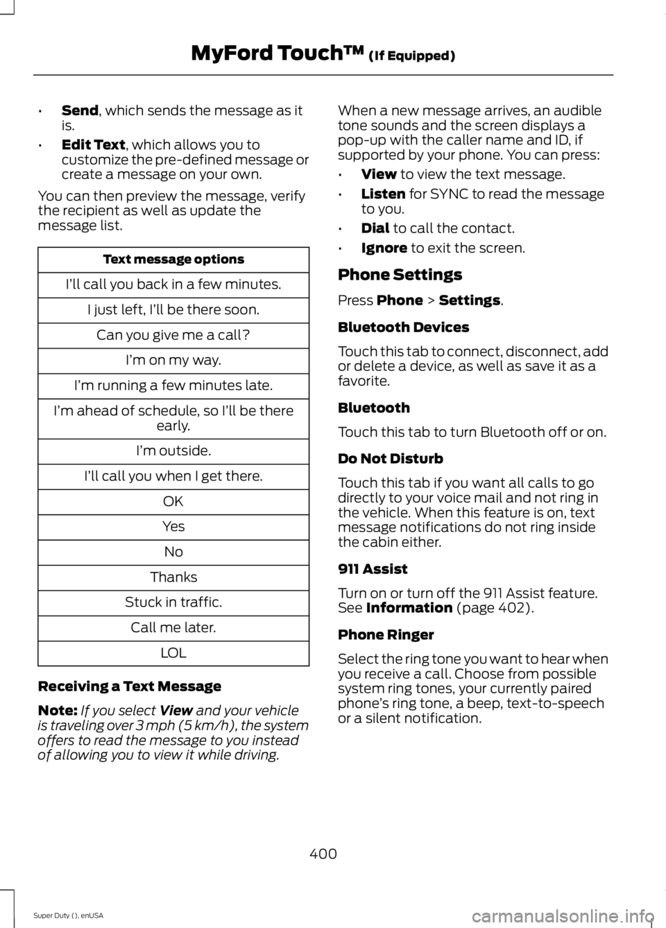 FORD F450 2015  Owners Manual •
Send, which sends the message as it
is.
• Edit Text
, which allows you to
customize the pre-defined message or
create a message on your own.
You can then preview the message, verify
the recipien