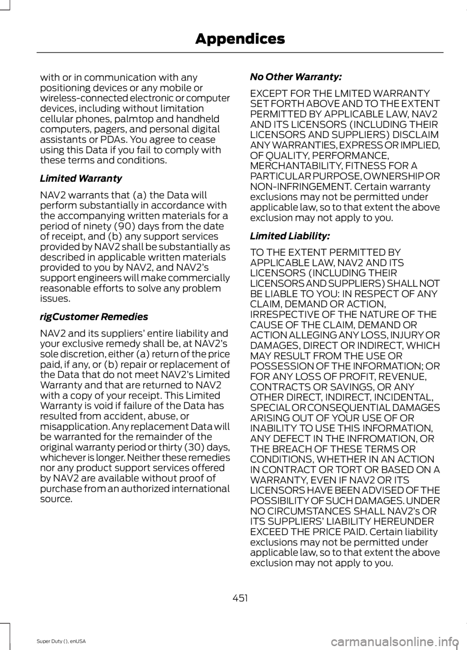 FORD F450 2015 Owners Manual with or in communication with any
positioning devices or any mobile or
wireless-connected electronic or computer
devices, including without limitation
cellular phones, palmtop and handheld
computers, FORD F450 2015 Owners Manual with or in communication with any
positioning devices or any mobile or
wireless-connected electronic or computer
devices, including without limitation
cellular phones, palmtop and handheld
computers,