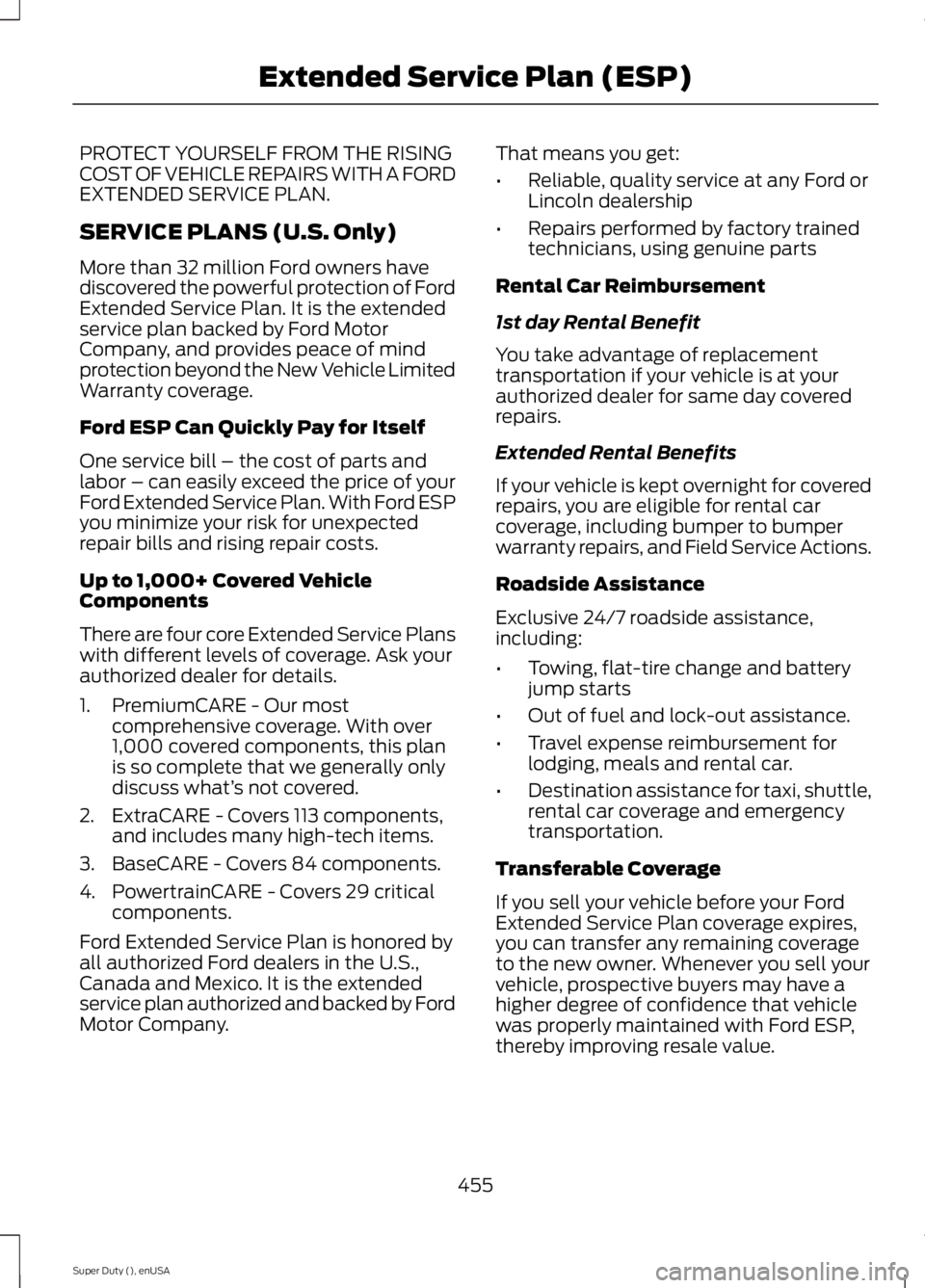 FORD F450 2015  Owners Manual PROTECT YOURSELF FROM THE RISING
COST OF VEHICLE REPAIRS WITH A FORD
EXTENDED SERVICE PLAN.
SERVICE PLANS (U.S. Only)
More than 32 million Ford owners have
discovered the powerful protection of Ford
E