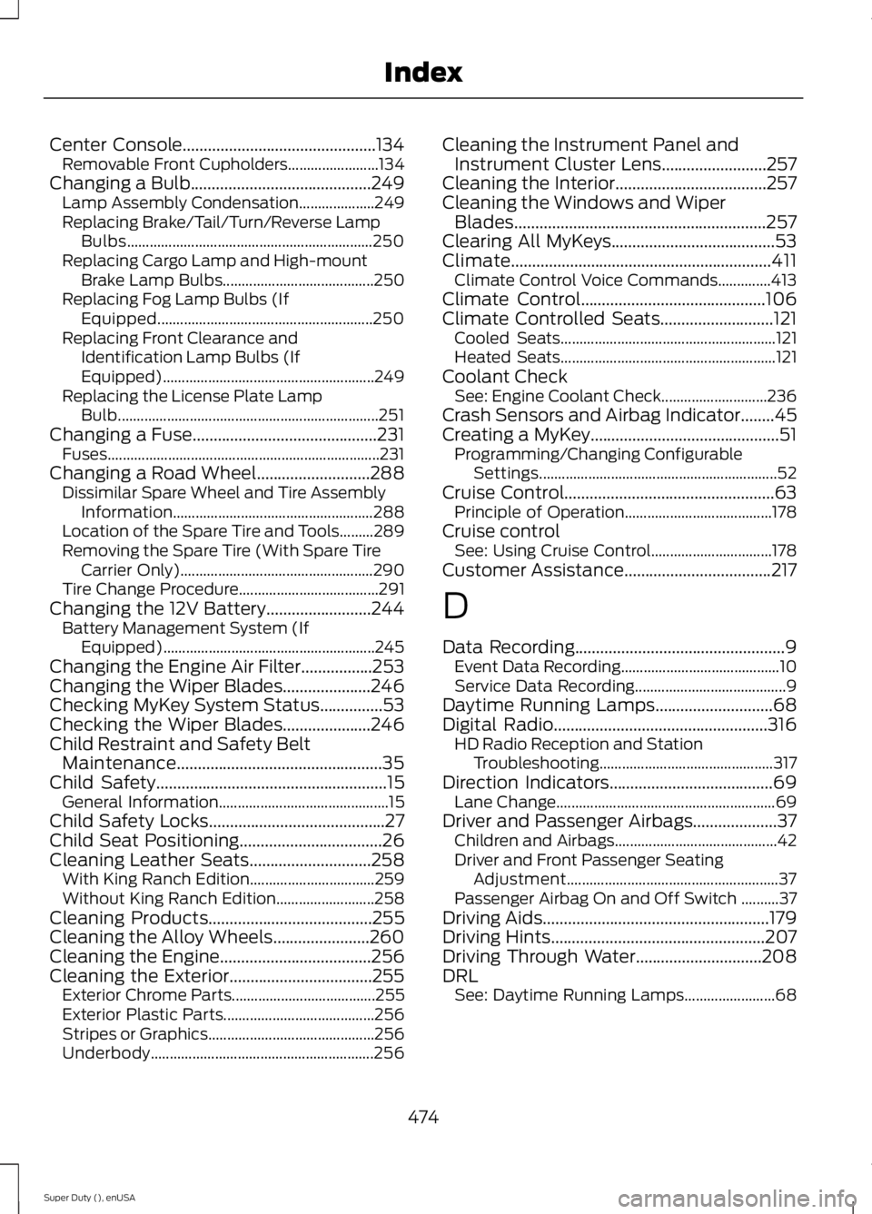 FORD F450 2015  Owners Manual Center Console..............................................134
Removable Front Cupholders........................ 134
Changing a Bulb...........................................249 Lamp Assembly Conde