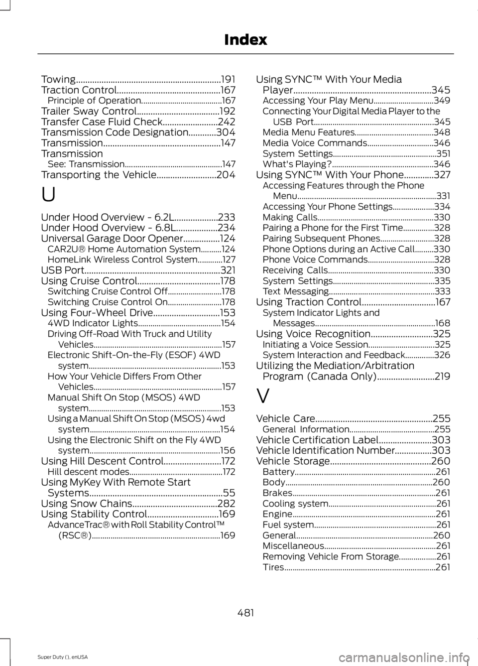 FORD F450 2015 Owners Manual Towing...............................................................191
Traction Control.............................................167
Principle of Operation....................................... FORD F450 2015 Owners Manual Towing...............................................................191
Traction Control.............................................167
Principle of Operation.......................................