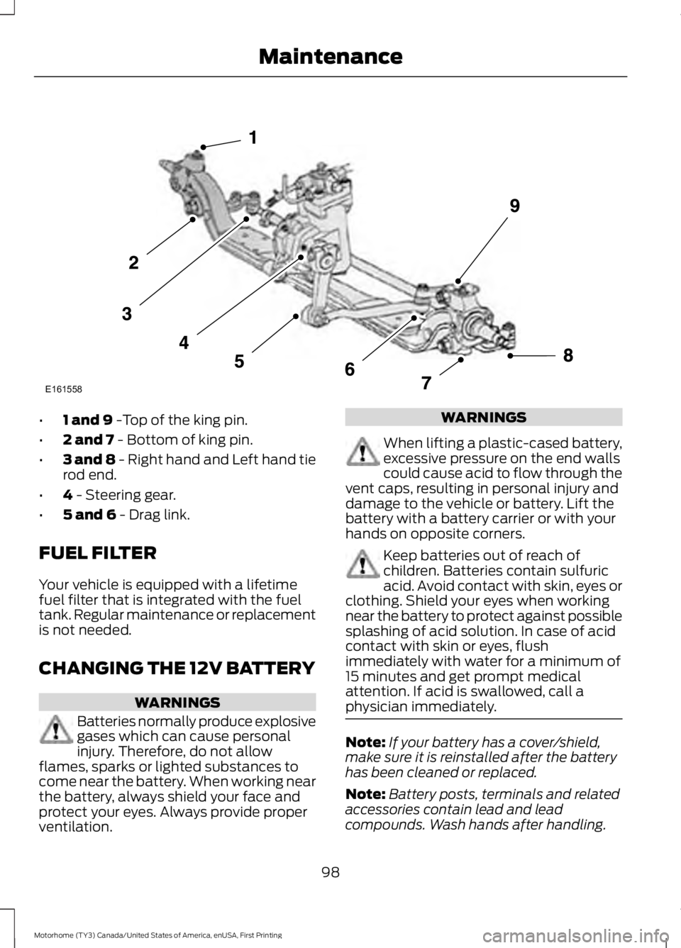 FORD F53 2017 Owners Manual •
1 and 9 -Top of the king pin.
• 2 and 7
- Bottom of king pin.
• 3 and 8 - Right hand and Left hand tie
rod end.
• 4
- Steering gear.
• 5 and 6
- Drag link.
FUEL FILTER
Your vehicle is e FORD F53 2017 Owners Manual •
1 and 9 -Top of the king pin.
• 2 and 7
- Bottom of king pin.
• 3 and 8 - Right hand and Left hand tie
rod end.
• 4
- Steering gear.
• 5 and 6
- Drag link.
FUEL FILTER
Your vehicle is e