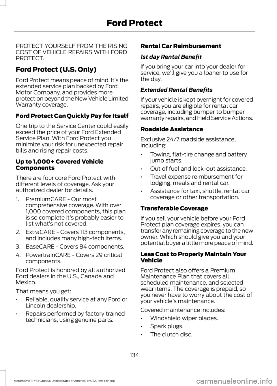FORD F53 2017 Owners Manual PROTECT YOURSELF FROM THE RISING
COST OF VEHICLE REPAIRS WITH FORD
PROTECT.
Ford Protect (U.S. Only)
Ford Protect means peace of mind. It’
s the
extended service plan backed by Ford
Motor Company, a FORD F53 2017 Owners Manual PROTECT YOURSELF FROM THE RISING
COST OF VEHICLE REPAIRS WITH FORD
PROTECT.
Ford Protect (U.S. Only)
Ford Protect means peace of mind. It’
s the
extended service plan backed by Ford
Motor Company, a