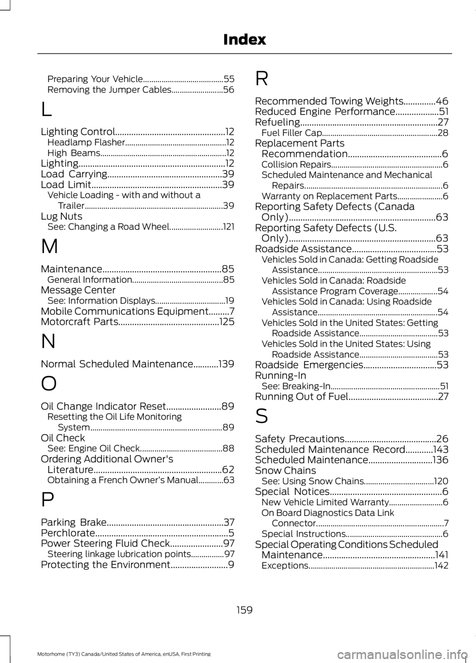 FORD F53 2017 User Guide Preparing Your Vehicle.......................................
55
Removing the Jumper Cables......................... 56
L
Lighting Control................................................12 Headlamp Fl FORD F53 2017 User Guide Preparing Your Vehicle.......................................
55
Removing the Jumper Cables......................... 56
L
Lighting Control................................................12 Headlamp Fl