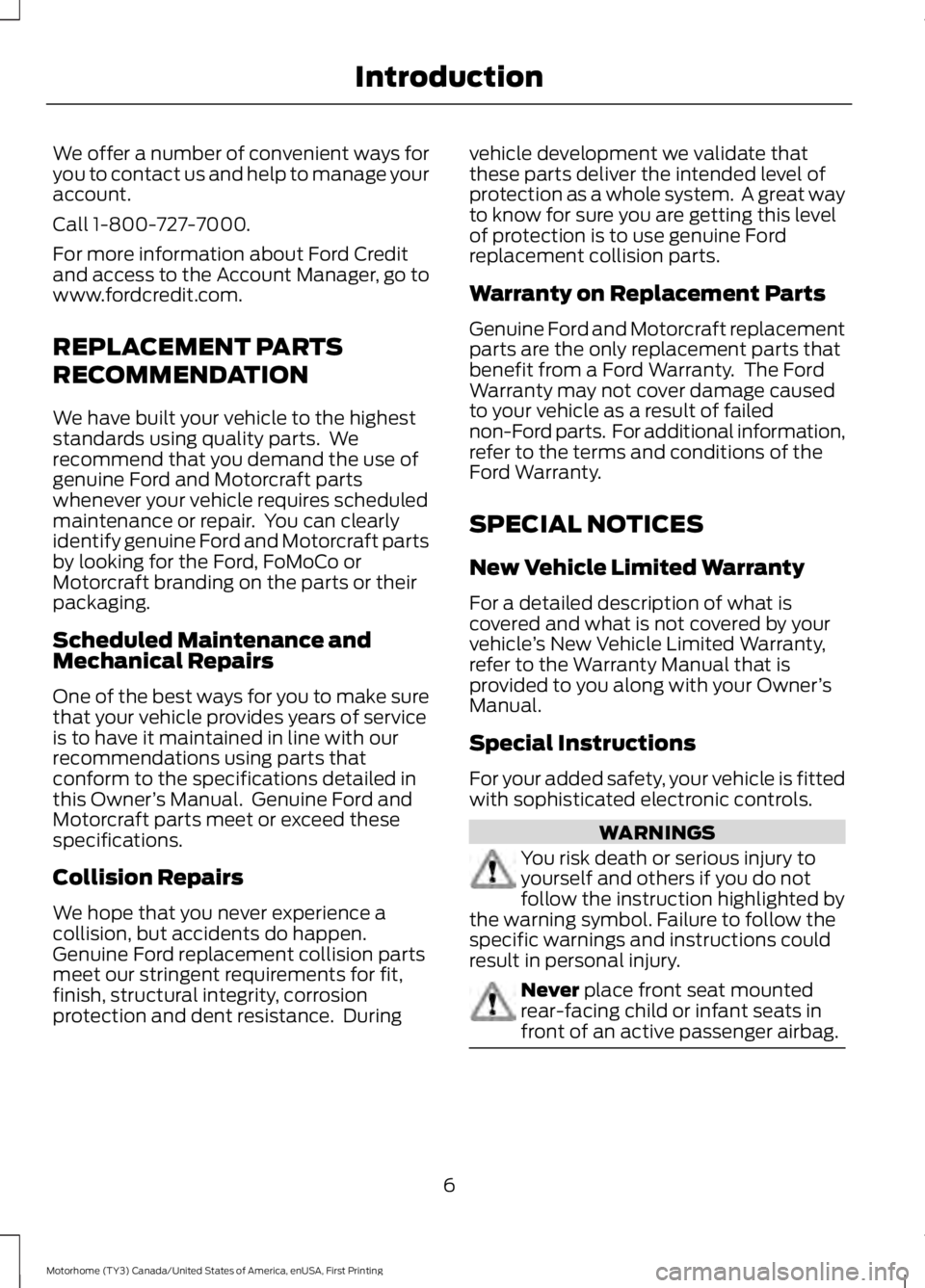 FORD F53 2017 Owners Manual We offer a number of convenient ways for
you to contact us and help to manage your
account.
Call 1-800-727-7000.
For more information about Ford Credit
and access to the Account Manager, go to
www.for FORD F53 2017 Owners Manual We offer a number of convenient ways for
you to contact us and help to manage your
account.
Call 1-800-727-7000.
For more information about Ford Credit
and access to the Account Manager, go to
www.for