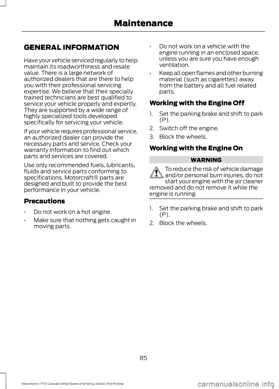 FORD F53 2017 Manual Online GENERAL INFORMATION
Have your vehicle serviced regularly to help
maintain its roadworthiness and resale
value. There is a large network of
authorized dealers that are there to help
you with their prof FORD F53 2017 Manual Online GENERAL INFORMATION
Have your vehicle serviced regularly to help
maintain its roadworthiness and resale
value. There is a large network of
authorized dealers that are there to help
you with their prof