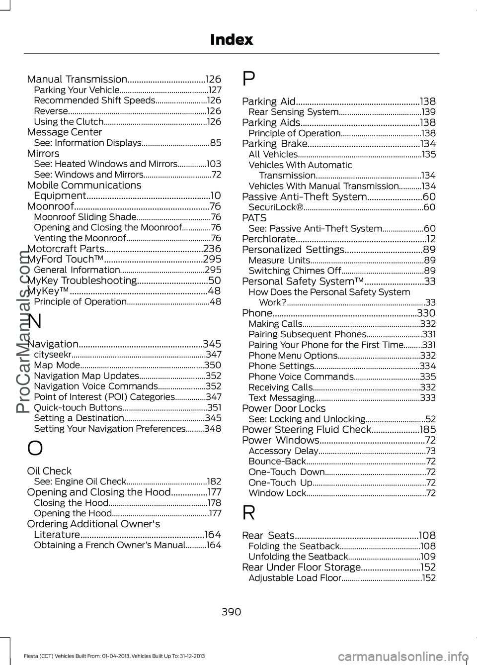 FORD FIESTA 2014  Owners Manual Manual Transmission..................................126
Parking Your Vehicle........................................... 127
Recommended Shift Speeds......................... 126
Reverse..............