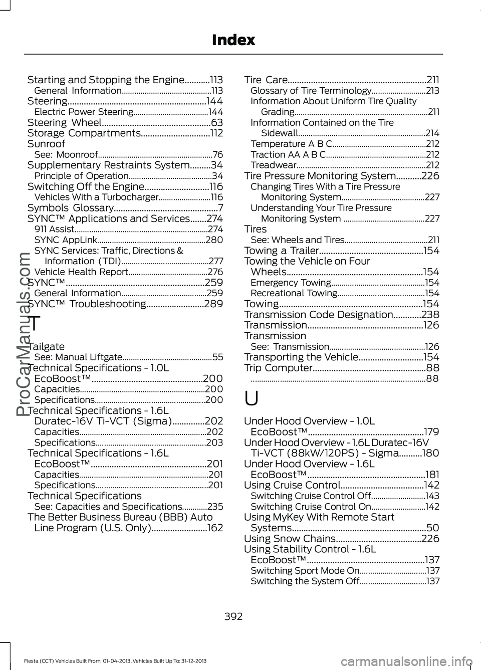 FORD FIESTA 2014  Owners Manual Starting and Stopping the Engine...........113
General Information........................................... 113
Steering............................................................144 Electric Power