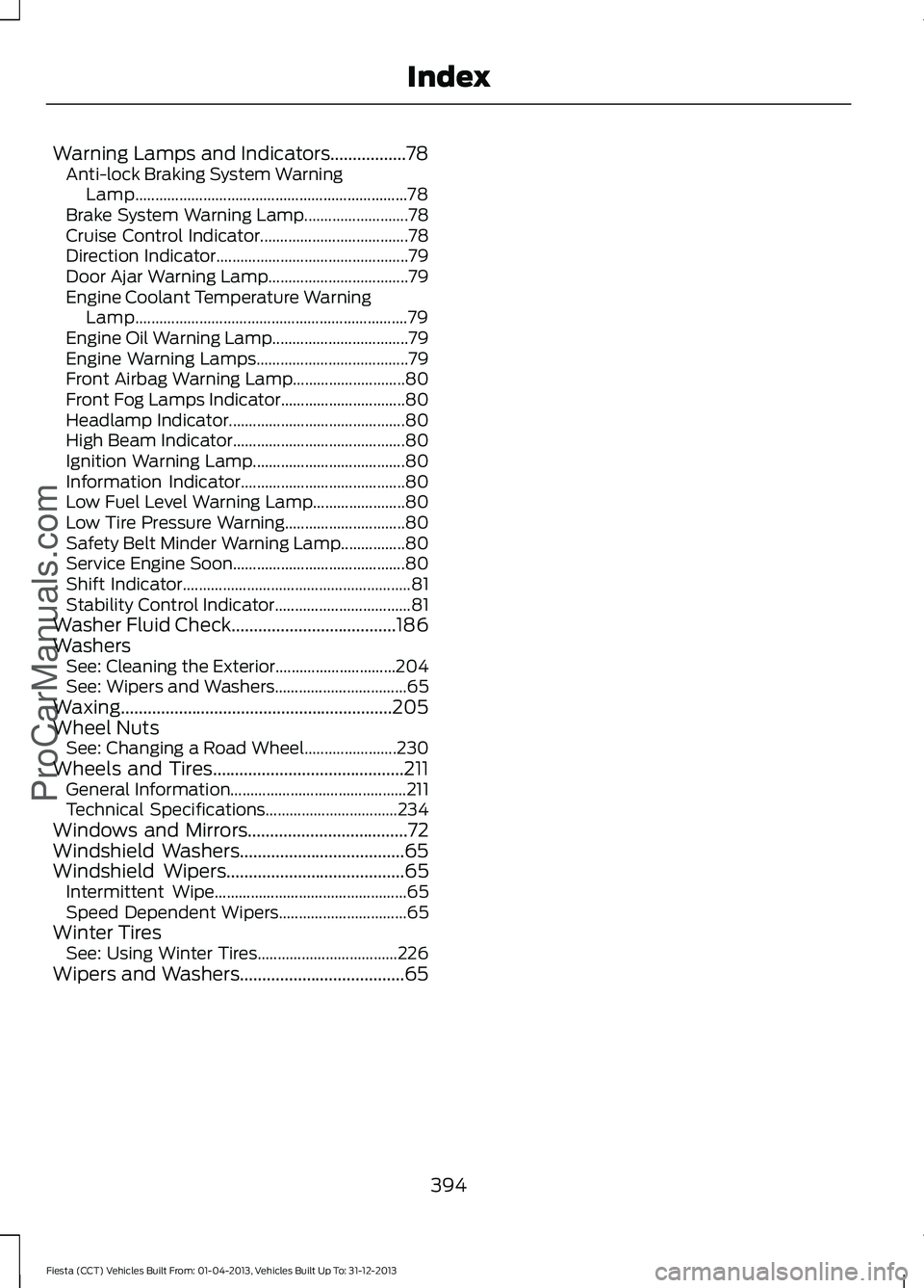 FORD FIESTA 2014  Owners Manual Warning Lamps and Indicators.................78
Anti-lock Braking System Warning
Lamp.................................................................... 78
Brake System Warning Lamp..................
